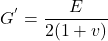 G^{'} = \dfrac{E}{2(1 + v)}