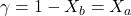 \gamma = \small {1 - X_b} = \small {X_a}