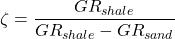 \zeta = \dfrac{GR _{shale}}{GR _{shale} - GR _{sand}}