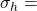  \sigma _h = 