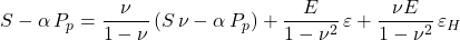  S - \alpha \, P_p = \dfrac{\nu}{1 - \nu}\left ( S\, \nu - \alpha \, P_p \right ) + \dfrac{E}{1 - \nu ^{2}}\, \varepsilon + \dfrac{\nu E}{1 - \nu ^{2}}\, \varepsilon _H 