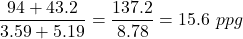 \dfrac{94 + 43.2}{3.59 +5.19}= \dfrac{137.2}{8.78} = 15.6\ ppg