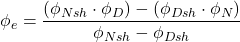 \phi _e = \dfrac{(\phi _{Nsh} \cdot \phi _{D})-(\phi _{Dsh}\cdot \phi _{N})}{\phi _{Nsh} - \phi _{Dsh}}