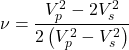 \nu = \dfrac{V_p^2 - 2V_s^2}{2\left (V_p^2 - V_s^2 \right )}