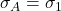\sigma _A = \sigma _1