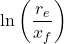 Rendered by QuickLaTeX.com \ln \left( \dfrac{r_e}{x_f} \right)