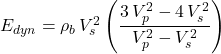 E_{dyn}=\rho _b\, V_s^2 \left ( \dfrac{3\, V_p^2 - 4\, V_s^2}{V_p^2 - V_s^2} \right )