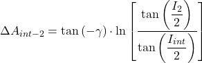 \Delta A_{int-2}= \tan \left ( -\gamma \right ) \cdot \ln \left [ \dfrac{\tan \left ( \dfrac{I_{2}}{2} \right )}{\tan \left ( \dfrac{I_{int}}{2} \right )} \right ]