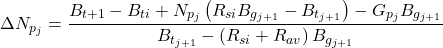 \Delta N_{p_{j}}=\dfrac{B_{t+1}-B_{ti}+N_{p_{j}}\left ( R_{si}B_{g_{j+1}}-B_{t_{j+1}} \right )-G_{p_{j}}B_{g_{j+1}}}{B_{t_{j+1}}-\left ( R_{si}+R_{av} \right )B_{g_{j+1}}}