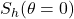  S_h ( \theta = 0) 
