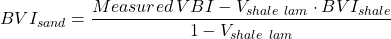 BVI _{sand} = \dfrac{Measured \, VBI - V _{shale \ lam} \cdot BVI _{shale}}{1 - V _{shale \ lam}}