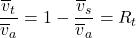 \dfrac{\overline{v}_{t}}{\overline{v}_{a}}= 1-\dfrac{\overline{v}_{s}}{\overline{v}_{a}}= R_{t}