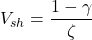 V _{sh} = \dfrac{1 - \gamma}{\zeta}
