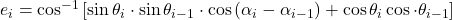 e_{i}= \cos^{-1}\left [ \sin\theta_{i}\cdot \sin\theta _{i-1}\cdot \cos\left ( \alpha_{i}-\alpha_{i-1} \right )+\cos\theta _{i}\cos\cdot \theta _{i-1} \right ]