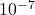\quad 10^{-7}