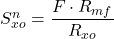 S_{xo}^n = \dfrac{F \cdot R_{mf}}{R_{xo}}