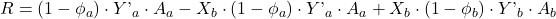 R = (1 - \phi _a) \cdot Y\textrm{'} _a \cdot A_a - X_b \cdot (1 - \phi _a) \cdot Y\textrm{'} _a \cdot A_a + X_b \cdot (1 - \phi _b) \cdot Y\textrm{'} _b \cdot A_b