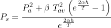 P_{s}= \dfrac{P_{a}^{2} + \beta\ T_{av}^{2}\left ( e^{\frac{2\alpha h}{T}}-1 \right )}{e^{\frac{2\alpha h}{T}}}