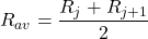 R_{av}=\dfrac{R_{j}+R_{j+1}}{2}
