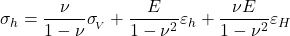  \sigma _h = \dfrac{\nu}{1-\nu}\sigma _{_{\!V}} + \dfrac{E}{1-\nu^{2}}\varepsilon _h + \dfrac{\nu E}{1-\nu^2}\varepsilon _H 
