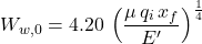 Rendered by QuickLaTeX.com W_{w,0} = 4.20\, \left( \dfrac{\mu \, q_i \, x_f}{E'} \right)^{\frac{1}{4}}