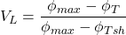 V_L = \dfrac{\phi _{max} - \phi _T}{\phi _{max} - \phi _{Tsh}}