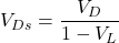 V_{Ds} = \dfrac{V_D}{1 - V_L}