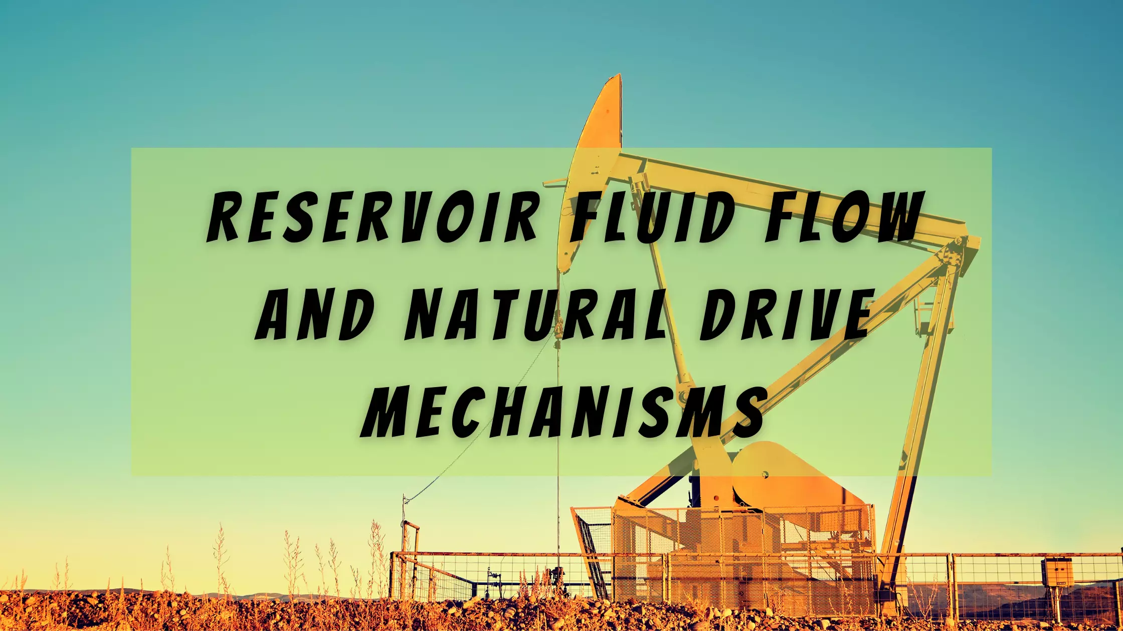 Reservoir Fluid Flow and Natural Drive Mechanisms