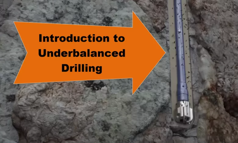 Introduction to Underbalanced Drilling