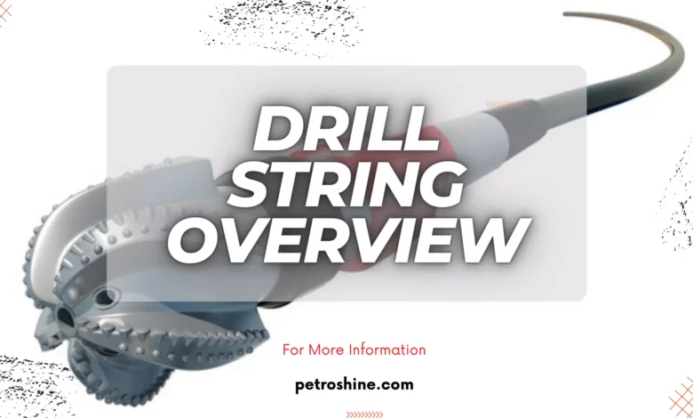 Drill String overview, drill string, Drill String Components